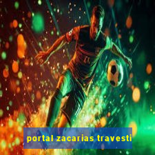 portal zacarias travesti